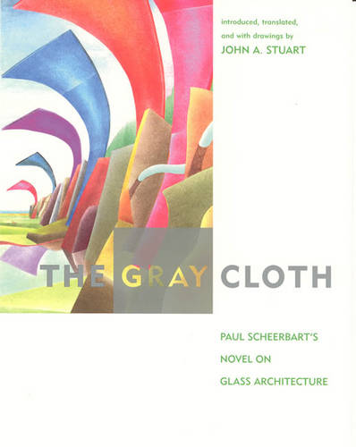 The Gray Cloth: A Novel on Glass Architecture  by Paul Scheerbart at Abbey's Bookshop, 
