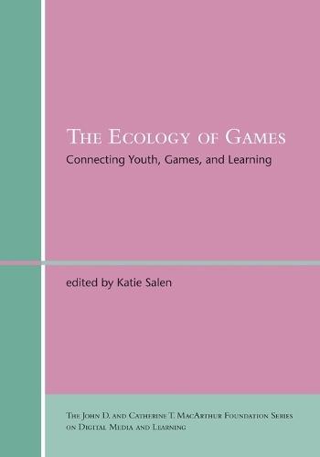 The Ecology of Games: Connecting Youth, Games, and Learning  by Katie Salen Tekinbas (Professor) at Abbey's Bookshop, 