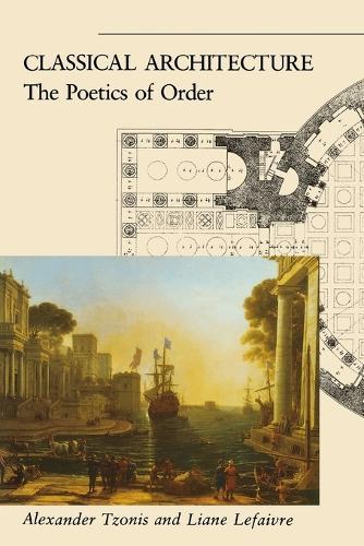Classical Architecture: The Poetics of Order  by Alexander Tzonis at Abbey's Bookshop, 