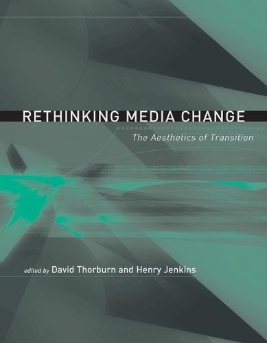 Rethinking Media Change: The Aesthetics of Transition  by David Thorburn (Massachusetts Institute of Technology) at Abbey's Bookshop, 