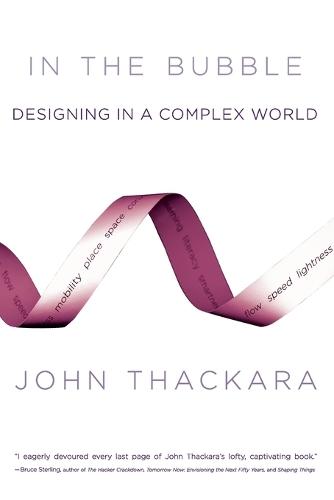 In the Bubble: Designing in a Complex World  by John Thackara (Director, Doors of Perception) at Abbey's Bookshop, 