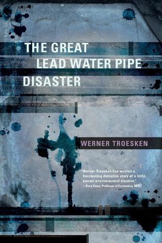 The Great Lead Water Pipe Disaster  by Werner Troesken at Abbey's Bookshop, 