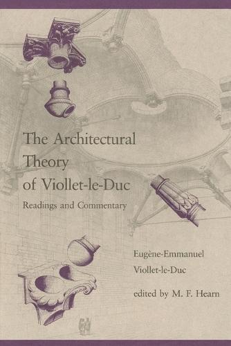 The Architectural Theory of Viollet-le-Duc: Readings and Commentary  by M. Fil Hearn at Abbey's Bookshop, 