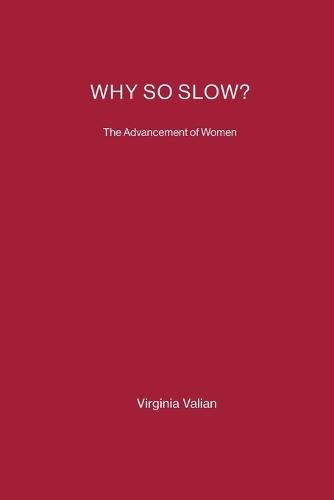 Why So Slow?: The Advancement of Women  by Virginia Valian (Hunter College, City University of New York) at Abbey's Bookshop, 