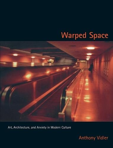 Warped Space: Art, Architecture, and Anxiety in Modern Culture  by Anthony Vidler (Dean and Professor, The Cooper Union) at Abbey's Bookshop, 