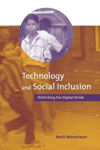 Technology and Social Inclusion: Rethinking the Digital Divide  by Mark Warschauer (Professor, University of California, Irvine) at Abbey's Bookshop, 