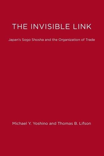 The Invisible Link: Japan's Sogo Shosha and the Organization of Trade  by Thomas B. Lifson at Abbey's Bookshop, 