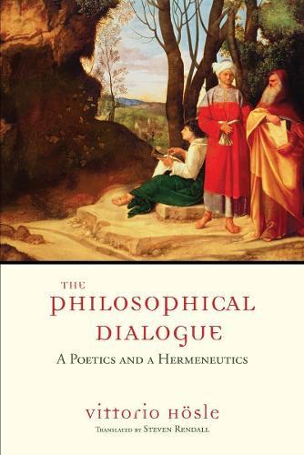The Philosophical Dialogue: A Poetics and a Hermeneutics  by Vittorio Hösle at Abbey's Bookshop, 