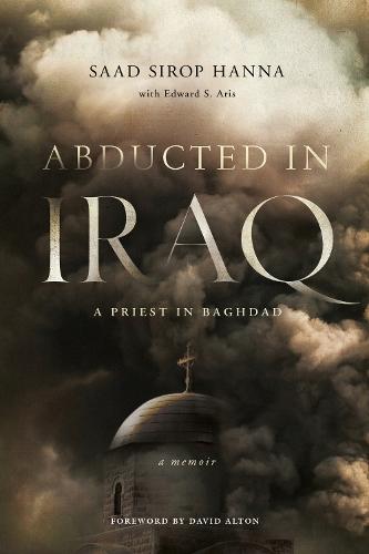 Abducted in Iraq: A Priest in Baghdad  by Saad Sirop Hanna at Abbey's Bookshop, 