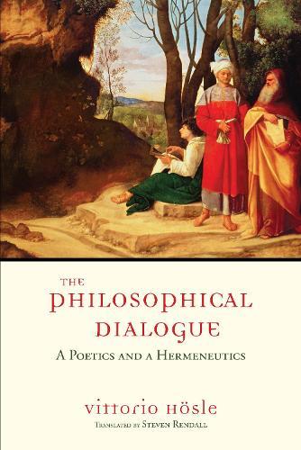 The Philosophical Dialogue: A Poetics and a Hermeneutics  by Vittorio Hösle at Abbey's Bookshop, 