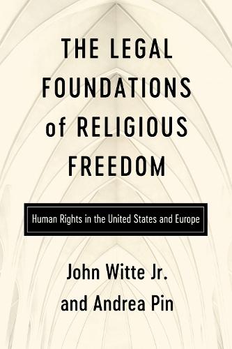 The Legal Foundations of Religious Freedom: Human Rights in the United States and Europe  by John Witte Jr at Abbey's Bookshop, 