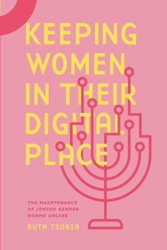 Keeping Women in Their Digital Place: The Maintenance of Jewish Gender Norms Online