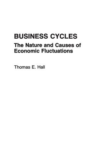 Business Cycles: The Nature and Causes of Economic Fluctuations