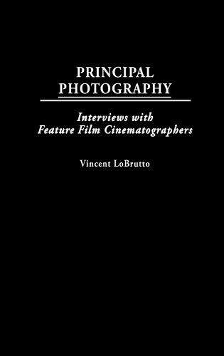 Principal Photography: Interviews with Feature Film Cinematographers  by Vincent LoBrutto at Abbey's Bookshop, 
