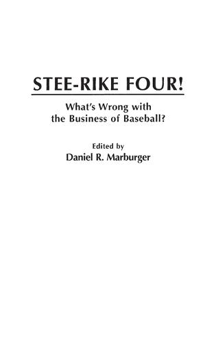 Stee-Rike Four!: What's Wrong with the Business of Baseball?
