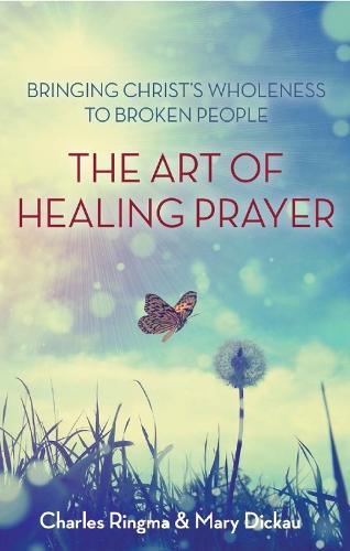 The Art of Healing Prayer  by Charles R. Ringma at Abbey's Bookshop, 