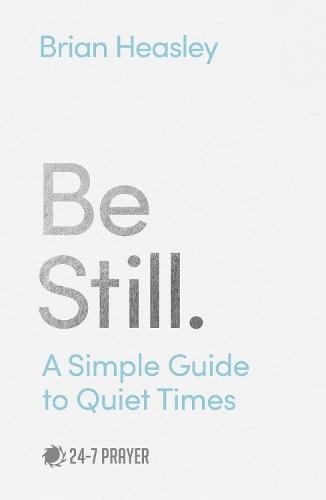 Be Still: A Simple Guide to Quiet Times  by Brian Heasley at Abbey's Bookshop, 