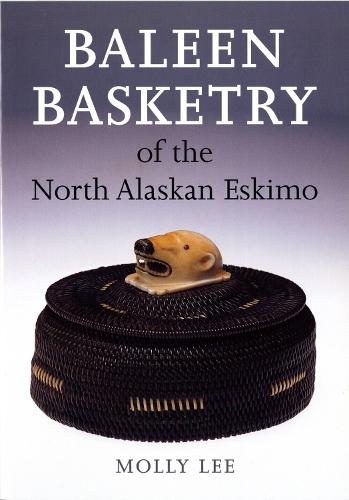 Baleen Basketry of the North Alaskan Eskimo  by Molly Lee at Abbey's Bookshop, 