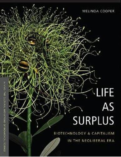 Life as Surplus: Biotechnology and Capitalism in the Neoliberal Era  by Melinda E. Cooper at Abbey's Bookshop, 