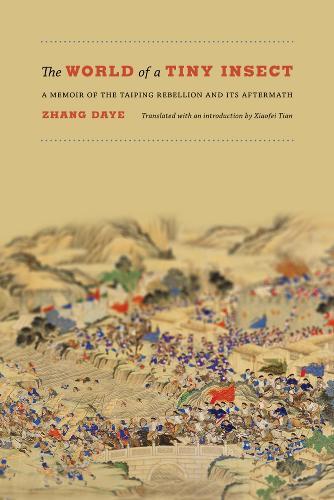 The World of a Tiny Insect: A Memoir of the Taiping Rebellion and Its Aftermath  by Zhang Daye at Abbey's Bookshop, 