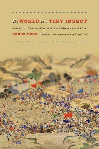 The World of a Tiny Insect: A Memoir of the Taiping Rebellion and Its Aftermath  by Zhang Daye at Abbey's Bookshop, 