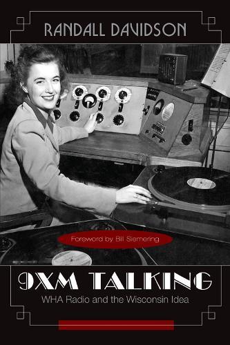 9XM: WHA Radio and the Wisconsin Idea  by Randall Davidson at Abbey's Bookshop, 