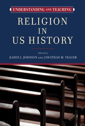 Understanding and Teaching Religion in US History  by Karen J. Johnson at Abbey's Bookshop, 
