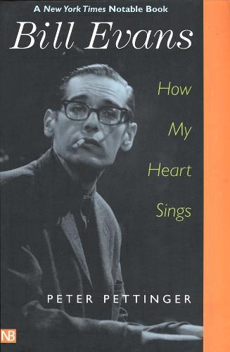 Bill Evans: How My Heart Sings  by Peter Pettinger at Abbey's Bookshop, 
