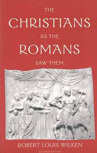 The Christians as the Romans Saw Them  by Robert Louis Wilken at Abbey's Bookshop, 