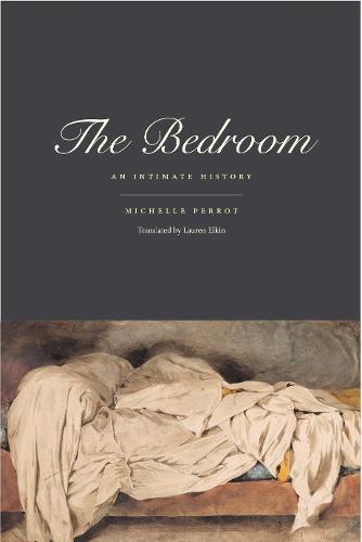 The Bedroom: An Intimate History  by Michelle Perrot at Abbey's Bookshop, 