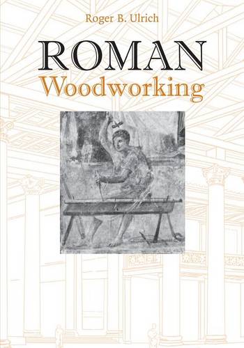 Roman Woodworking  by Roger B. Ulrich at Abbey's Bookshop, 