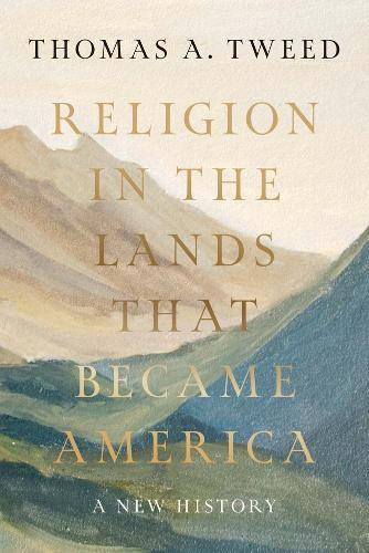 Religion in the Lands That Became America: A New History  by Thomas A. Tweed at Abbey's Bookshop, 