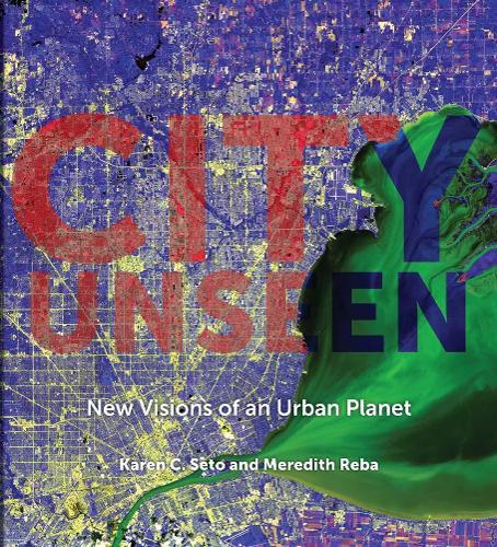 City Unseen: New Visions of an Urban Planet  by Karen C. Seto at Abbey's Bookshop, 