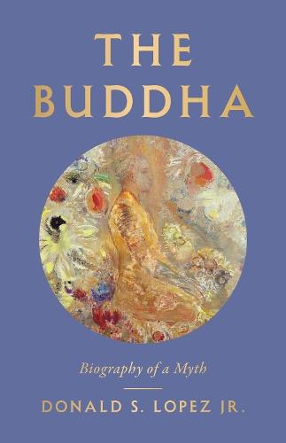 The Buddha: Biography of a Myth  by Donald S. Lopez, Jr. at Abbey's Bookshop, 