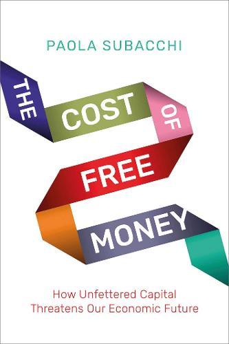 The Cost of Free Money: How Unfettered Capital Threatens Our Economic Future