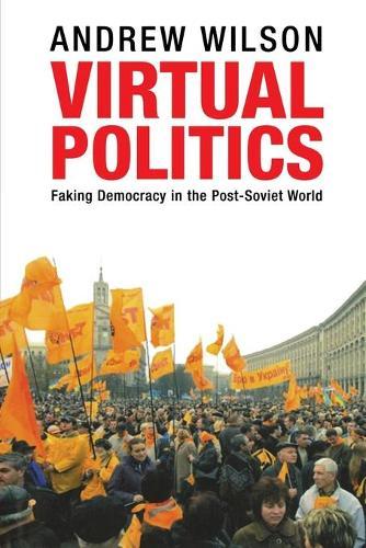 Virtual Politics: Faking Democracy in the Post-Soviet World  by Andrew Wilson at Abbey's Bookshop, 