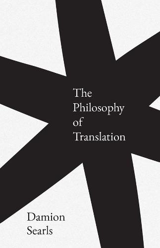 The Philosophy of Translation  by Damion Searls at Abbey's Bookshop, 