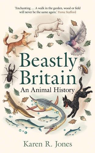 Beastly Britain: An Animal History  by Karen R. Jones at Abbey's Bookshop, 