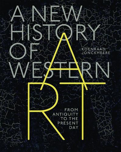 A New History of Western Art: From Antiquity to the Present Day  by Koenraad Jonckheere at Abbey's Bookshop, 
