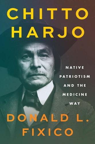 Chitto Harjo: Native Patriotism and the Medicine Way