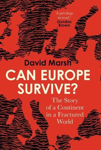 Can Europe Survive?: The Story of a Continent in a Fractured World  by David Marsh at Abbey's Bookshop, 