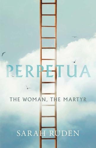 Perpetua: The Woman, the Martyr  by Sarah Ruden at Abbey's Bookshop, 