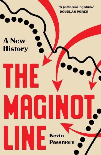 The Maginot Line: A New History