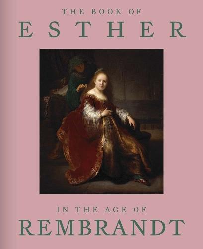 The Book of Esther in the Age of Rembrandt  by Abigail Rapoport at Abbey's Bookshop, 