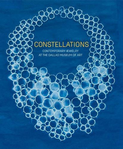 Constellations: Contemporary Jewelry at the Dallas Museum of Art  by Sarah Schleuning at Abbey's Bookshop, 