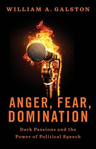 Anger, Fear, Domination: Dark Passions and the Power of Political Speech  by William A. Galston at Abbey's Bookshop, 