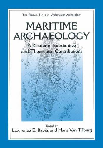 Maritime Archaeology: A Reader of Substantive and Theoretical Contributions  by Lawrence E. Babits at Abbey's Bookshop, 