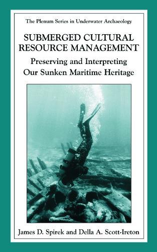 Submerged Cultural Resource Management: Preserving and Interpreting Our Maritime Heritage  by James D. Spirek at Abbey's Bookshop, 