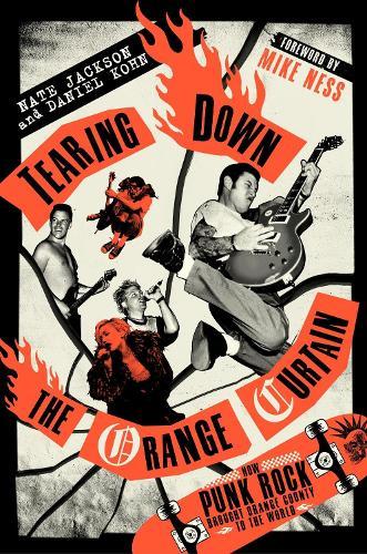 Tearing Down the Orange Curtain: How Punk Rock Brought Orange County to the World  by Nate Jackson at Abbey's Bookshop, 