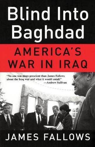 Blind Into Baghdad: America's War in Iraq  by James Fallows at Abbey's Bookshop, 